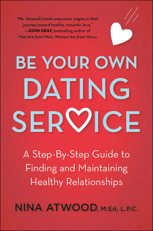 Book cover of Be Your Own Dating Service: A Step-By-Step Guide to Finding and Maintaining Healthy Relationships