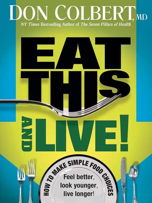 Book cover of Eat This And Live: Simple Food Choices that Can Help You Feel Better, Look Younger, and Live Longer!