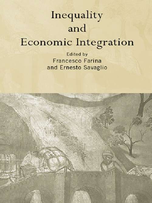 Inequality and Economic Integration (Routledge Siena Studies in Political Economy)