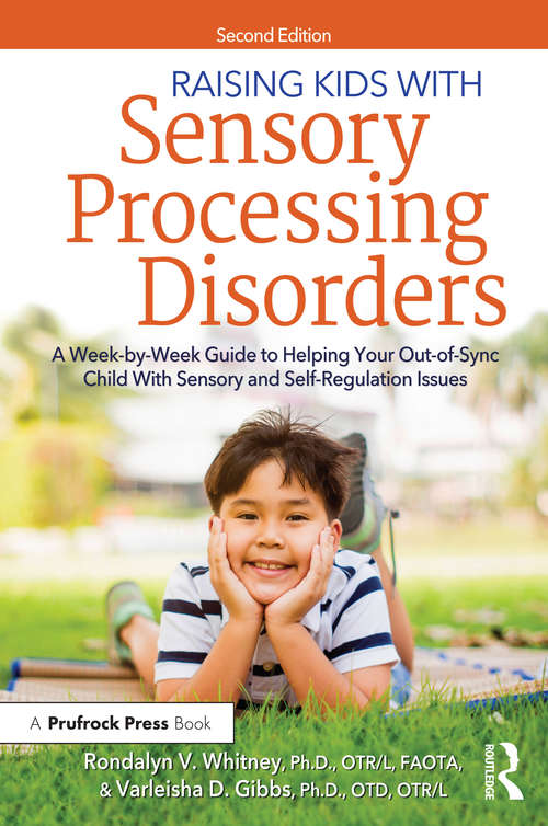 Raising Kids With Sensory Processing Disorders: A Week-by-Week Guide to Helping Your Out-of-Sync Child With Sensory and Self-Regulation Issues