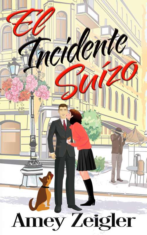 Book cover of El incidente suizo: Un jefe ardiente. Enemigos de los amantes. Dulce comedia romántica.