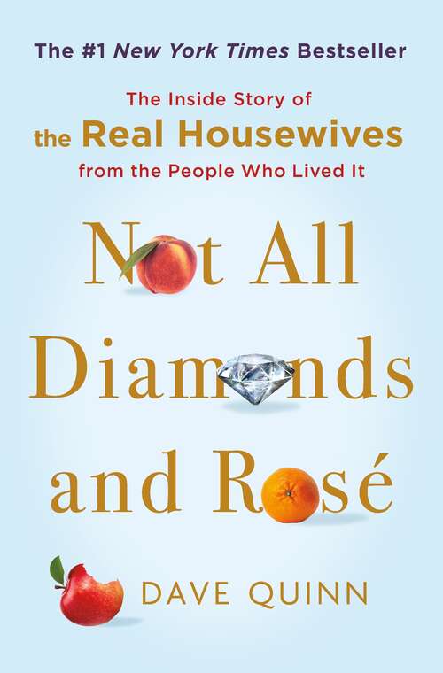 Book cover of Not All Diamonds and Rosé: The Inside Story of The Real Housewives from the People Who Lived It