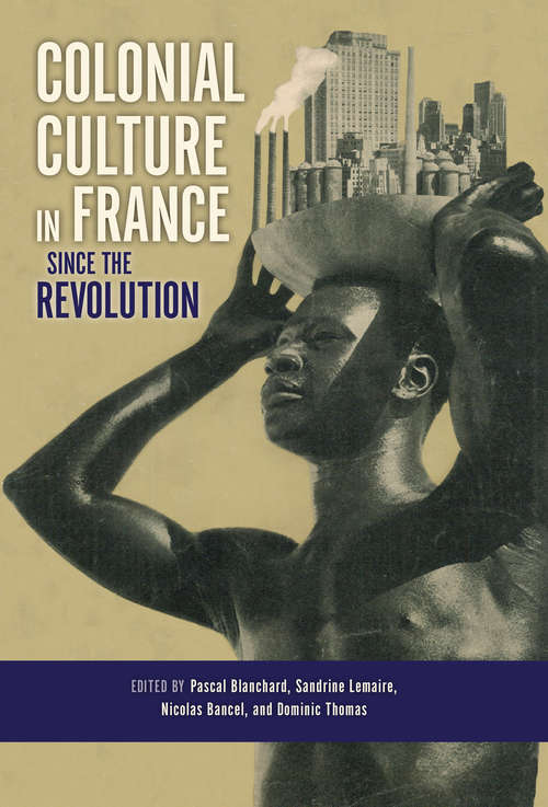 Book cover of Colonial Culture in France since the Revolution