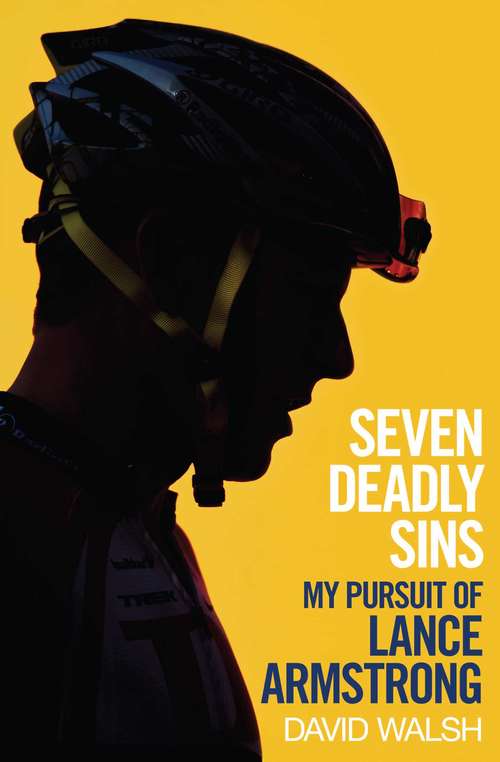 Book cover of Seven Deadly Sins: My Pursuit of Lance Armstrong