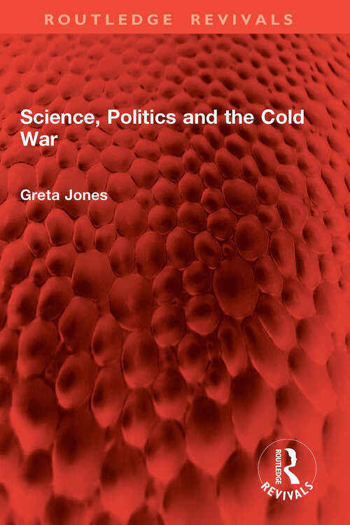 Book cover of Science, Politics and the Cold War (1) (Routledge Revivals)
