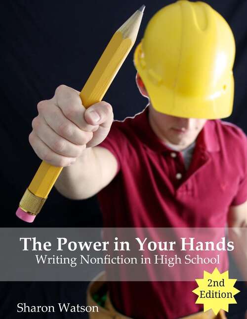 Book cover of The Power in Your Hands: Writing Nonfiction in High School (2)