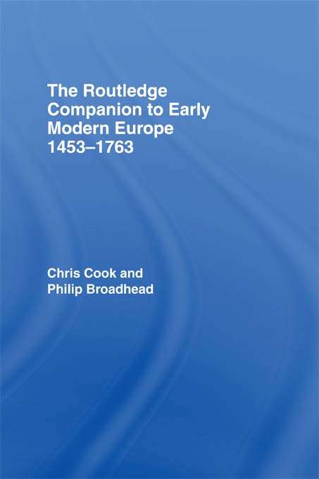 The Routledge Companion to Early Modern Europe, 1453-1763 (Routledge Companions to History)