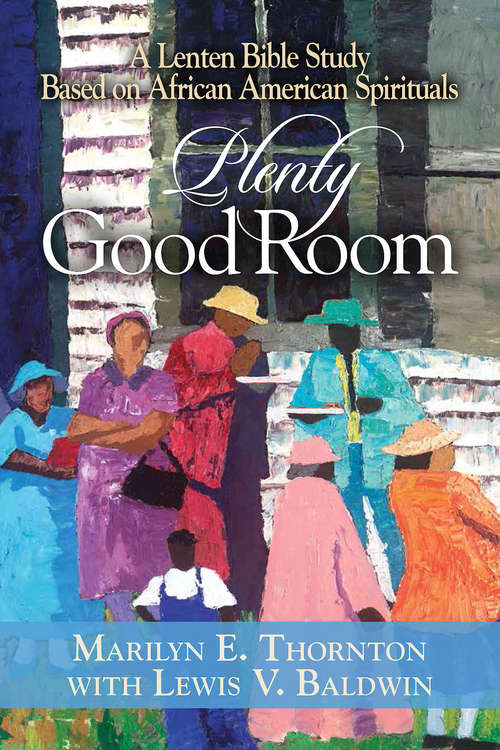 Book cover of Plenty Good Room: A Lenten Bible Study Based on African American Spirituals
