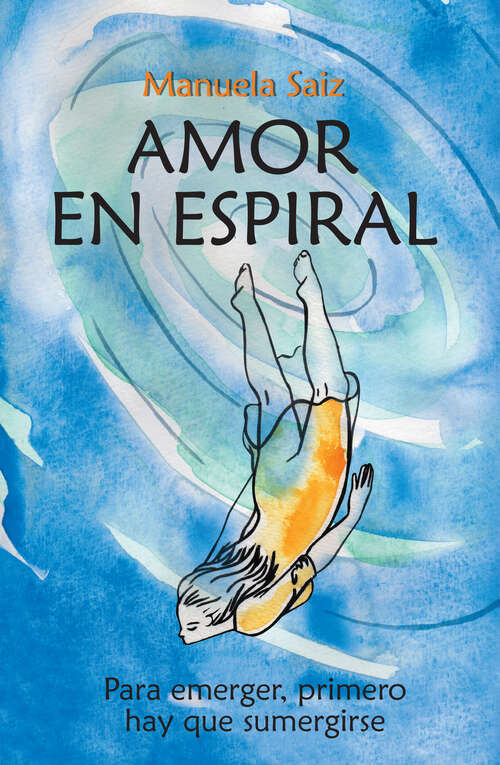 Book cover of Amor en espiral: Para emerger, primero hay que sumergirse