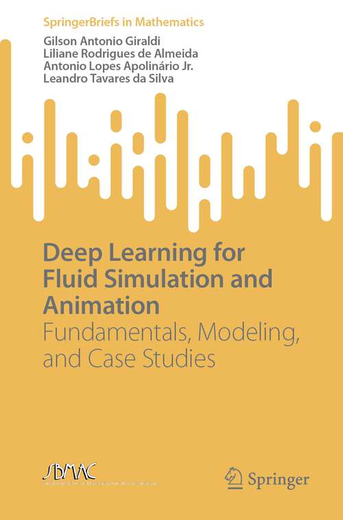 Book cover of Deep Learning for Fluid Simulation and Animation: Fundamentals, Modeling, and Case Studies (1st ed. 2023) (SpringerBriefs in Mathematics)