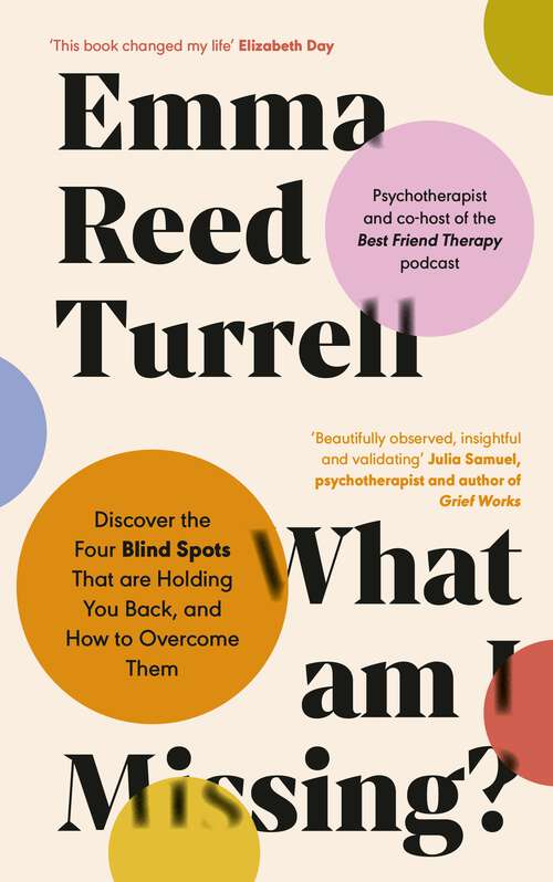 Book cover of What am I Missing?: Discover the Four Blind Spots That are Holding You Back, and How to Overcome Them