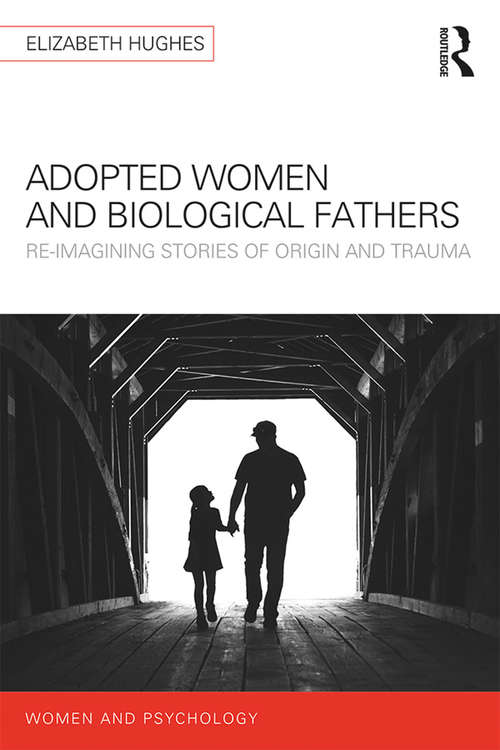 Book cover of Adopted Women and Biological Fathers: Reimagining stories of origin and trauma