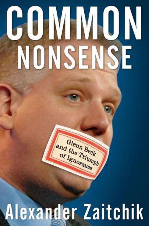 Book cover of Common Nonsense: Glenn Beck and the Triumph of Ignorance
