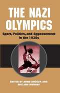 The Nazi Olympics: Sport, Politics, and Appeasement in the 1930s (Sport and Society)