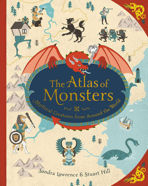 Book cover of The Atlas of Monsters: Mythical Creatures from Around the World