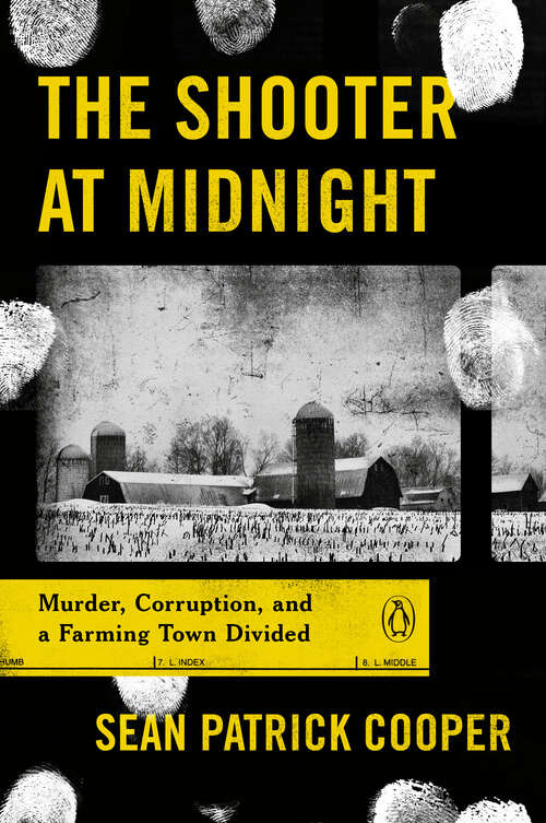 Book cover of The Shooter at Midnight: Murder, Corruption, and a Farming Town Divided