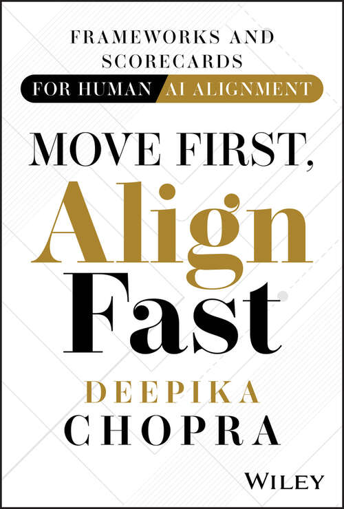 Book cover of Move First, Align Fast: Frameworks and Scorecards for Human-AI Alignment