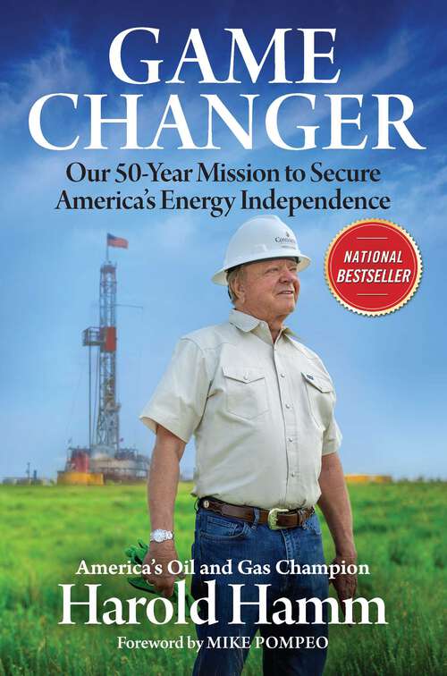 Book cover of Game Changer: Our Fifty-Year Mission to Secure America's Energy Independence