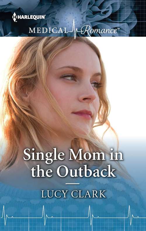 Book cover of Single Mom in the Outback: Their Own Little Miracle Single Mom In The Outback Bachelor Doc, Unexpected Dad