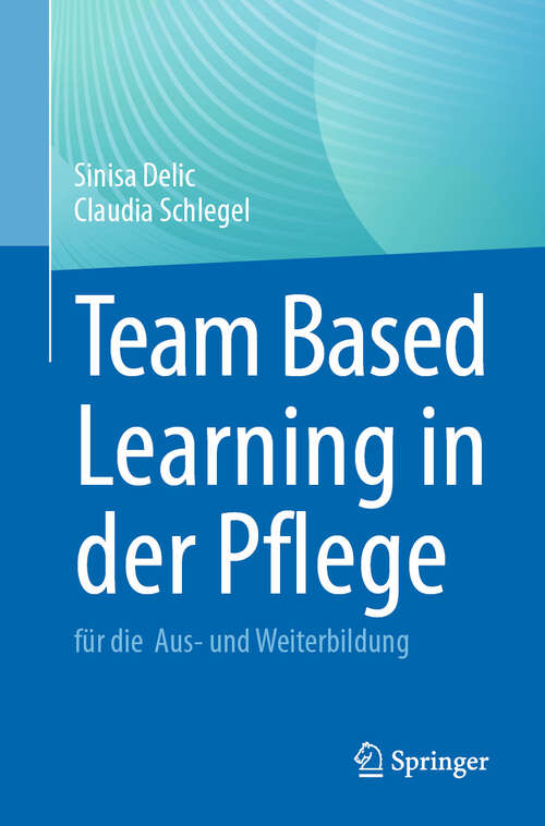 Book cover of Team Based Learning in der Pflege: für die  Aus- und Weiterbildung