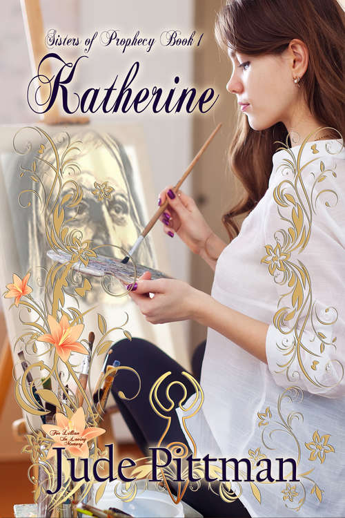 Book cover of Katherine: Sisters of Prophecy (Sisters of Prophecy #1)