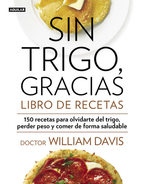 Book cover of Sin trigo, gracias. Libro de recetas