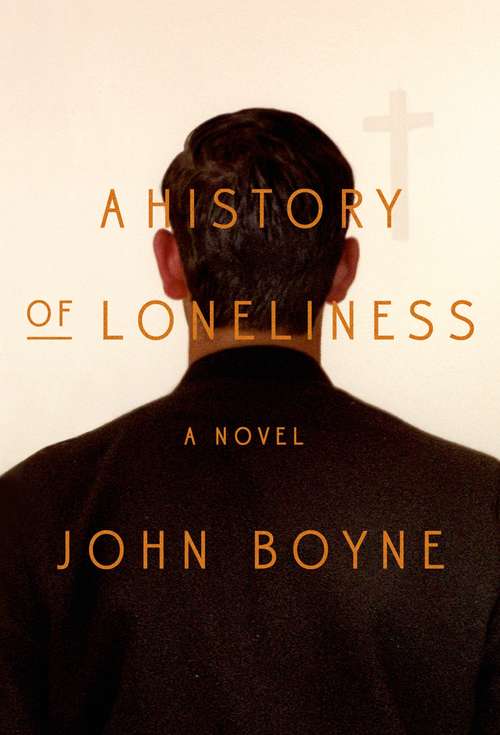 A History Of Loneliness: A Novel