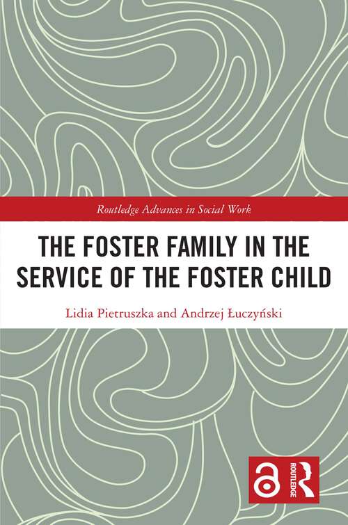 Book cover of The Foster Family in the Service of the Foster Child (1) (Routledge Advances in Social Work)