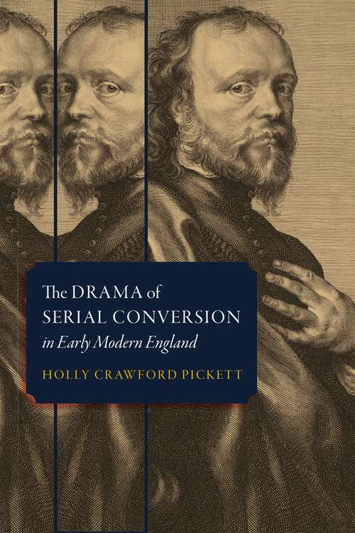 Book cover of The Drama of Serial Conversion in Early Modern England