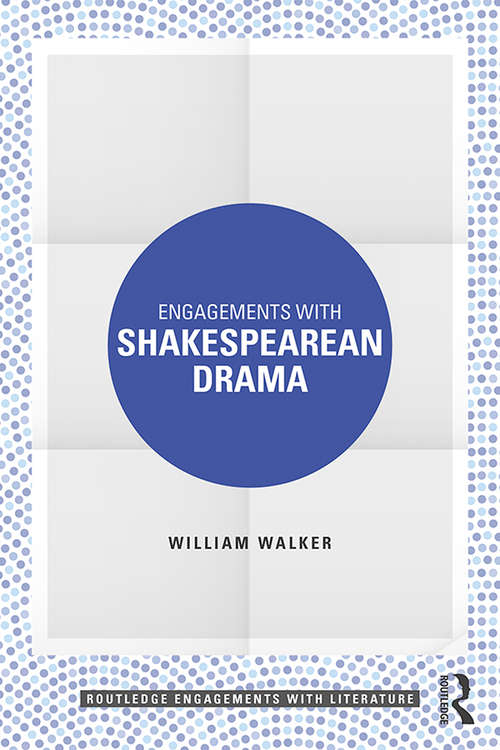 Book cover of Engagements with Shakespearean Drama (Routledge Engagements with Literature)
