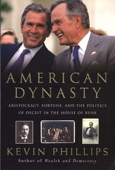 Book cover of American Dynasty: Aristocracy, Fortune, and the Politics of Deceit in the House of Bush
