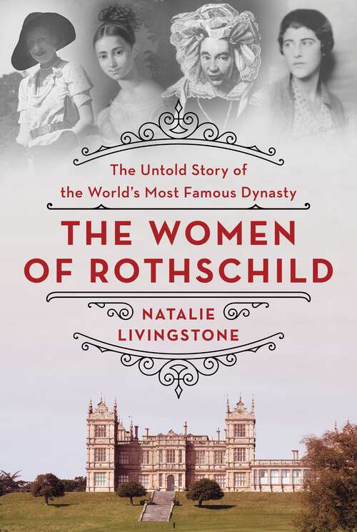Book cover of The Women of Rothschild: The Untold Story of the World's Most Famous Dynasty