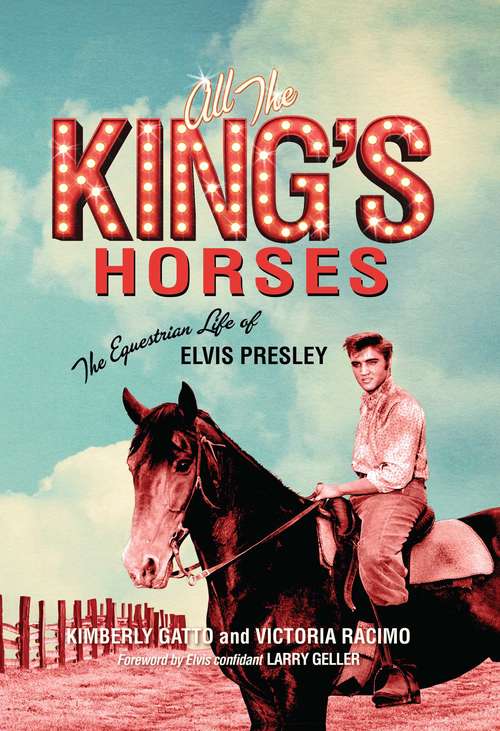 Book cover of All the King's Horses: The Equestrian Life of Elvis Presley