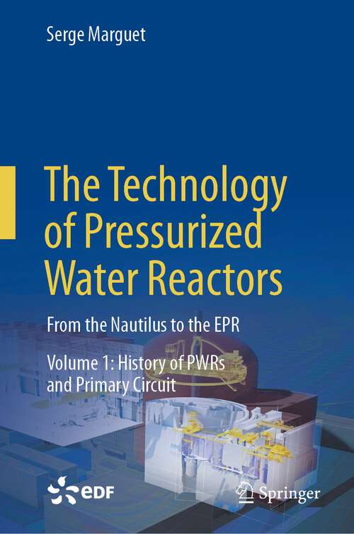 Book cover of The Technology of Pressurized Water Reactors: From the Nautilus to the EPR (1st ed. 2022)