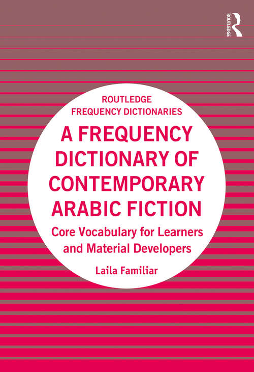 Book cover of A Frequency Dictionary of Contemporary Arabic Fiction: Core Vocabulary for Learners and Material Developers (Routledge Frequency Dictionaries)