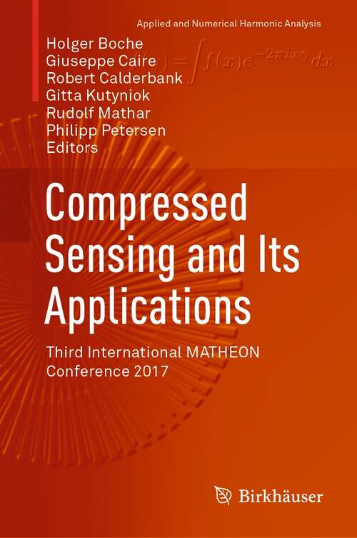 Compressed Sensing and Its Applications: Third International MATHEON Conference 2017 (Applied and Numerical Harmonic Analysis)
