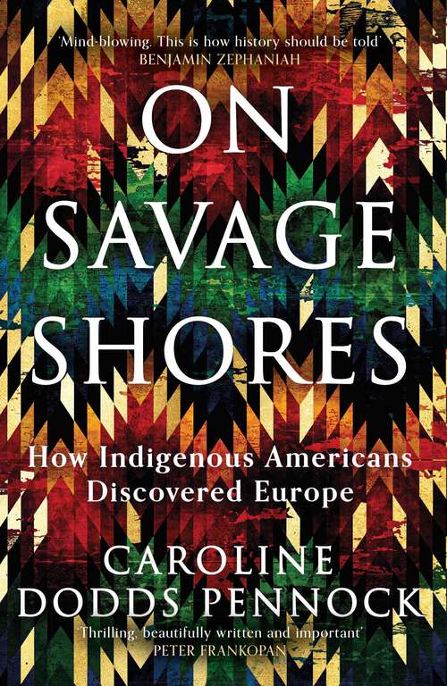 Book cover of On Savage Shores: How Indigenous Americans Discovered Europe