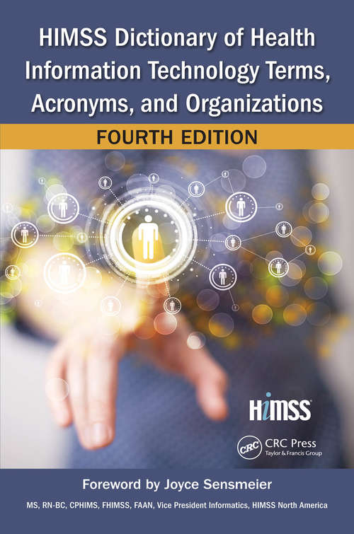 Book cover of HIMSS Dictionary of Health Information Technology Terms, Acronyms, and Organizations (4) (HIMSS Book Series)