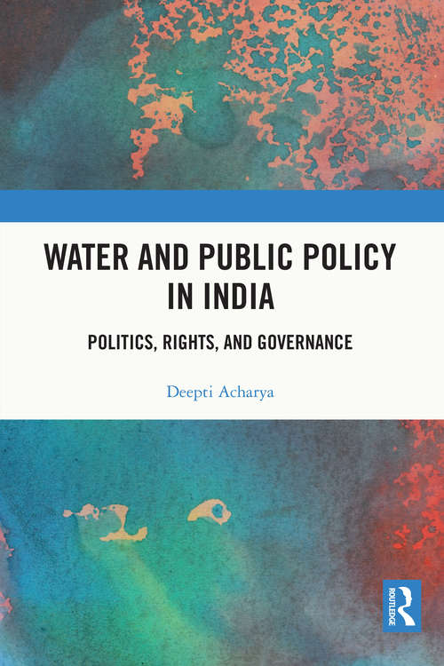 Book cover of Water and Public Policy in India: Politics, Rights, and Governance