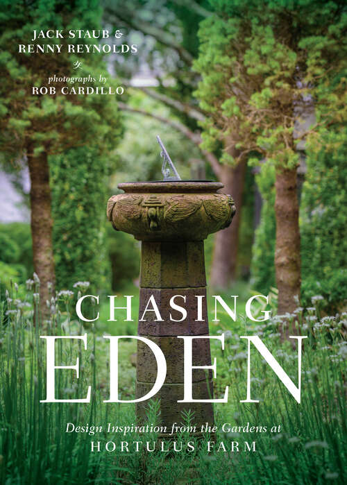 Chasing Eden: Design Inspiration from the Gardens at Hortulus Farm