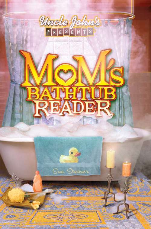 Book cover of Uncle John's Presents Mom's Bathtub Reader (Uncle John Presents Ser.)