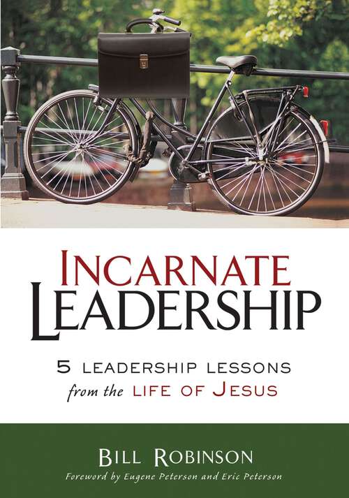 Book cover of Incarnate  Leadership: 5 Leadership Lessons from the Life of Jesus