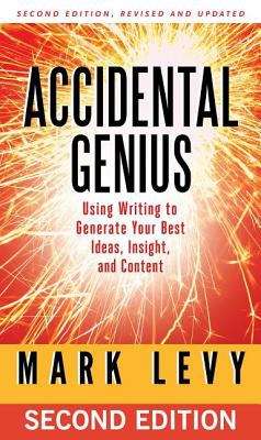 Book cover of Accidental Genius: Using Writing to Generate Your Best Ideas, Insights, and Content
