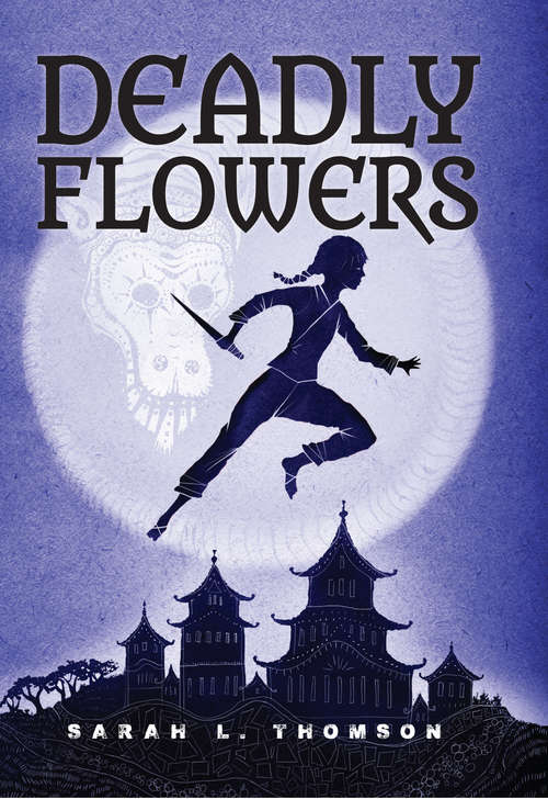 Book cover of Deadly Flowers: A Ninja's Tale
