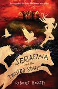 Serafina and the Twisted Staff (The\serafina Ser. #2)