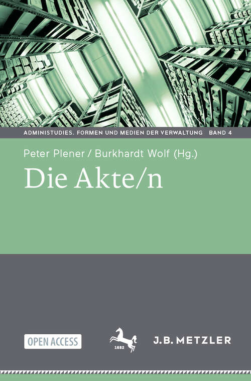 Book cover of Die Akte/n (AdminiStudies. Formen und Medien der Verwaltung #4)