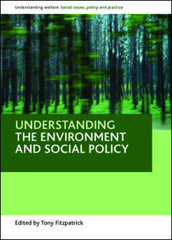 Book cover of Understanding the environment and social policy (Understanding Welfare: Social Issues, Policy and Practice)