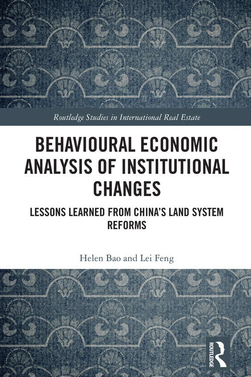 Book cover of Behavioral Economic Analysis of Institutional Changes: Lessons Learned from China's Land System Reforms (1) (Routledge Studies in International Real Estate)