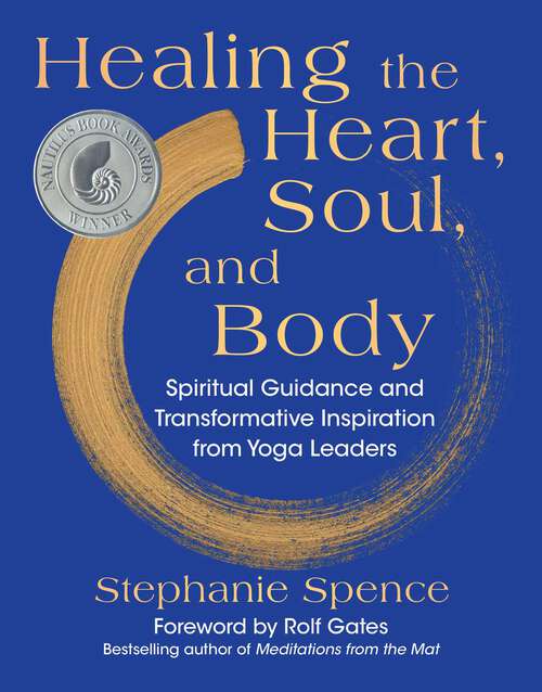 Book cover of Healing the Heart, Soul, and Body: Spiritual Guidance and Transformative Inspiration from Yoga Leaders