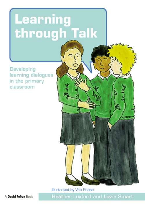 Book cover of Learning through Talk: Developing Learning Dialogues in the Primary Classroom